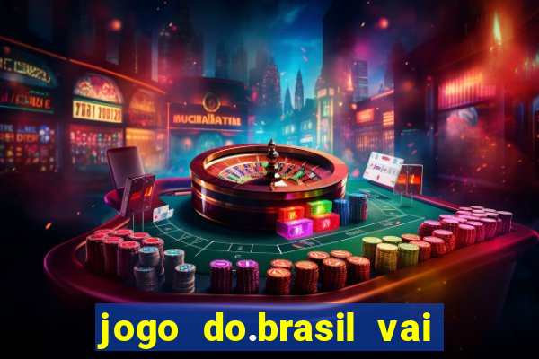 jogo do.brasil vai passar aonde