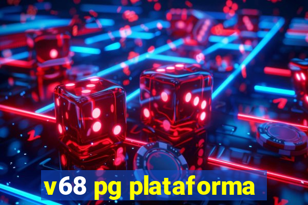 v68 pg plataforma