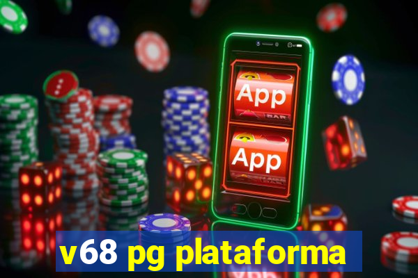 v68 pg plataforma