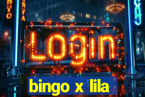 bingo x lila