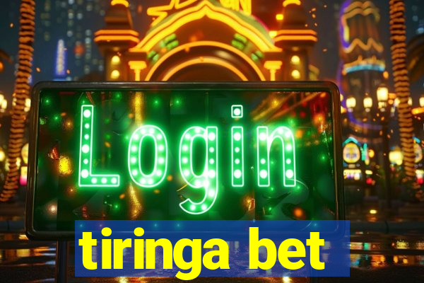 tiringa bet