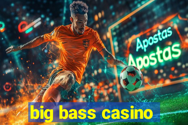 big bass casino