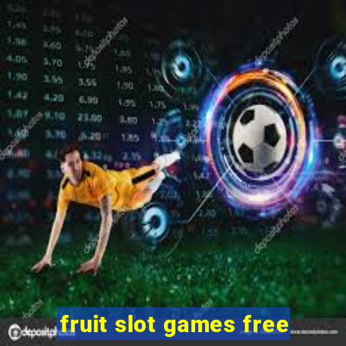 fruit slot games free