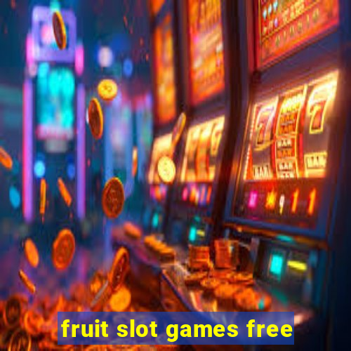 fruit slot games free