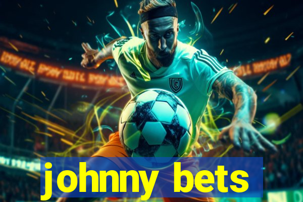 johnny bets