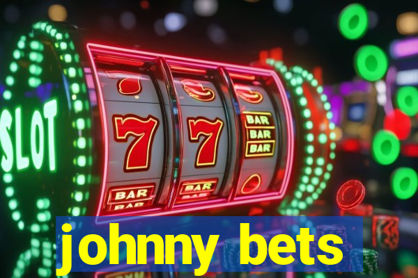 johnny bets