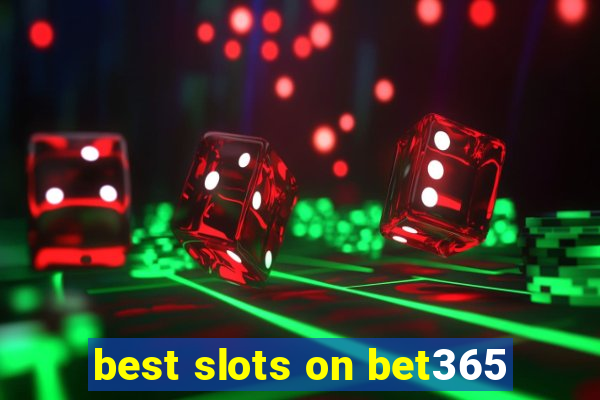 best slots on bet365