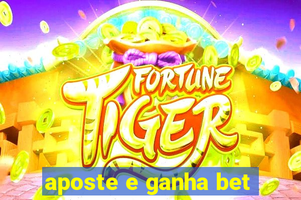 aposte e ganha bet