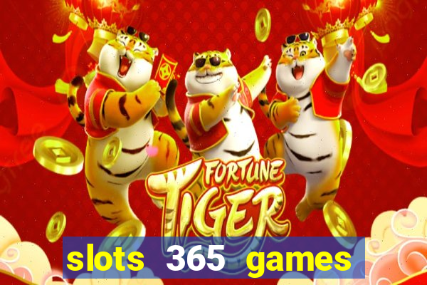 slots 365 games paga mesmo