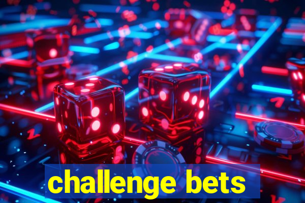 challenge bets