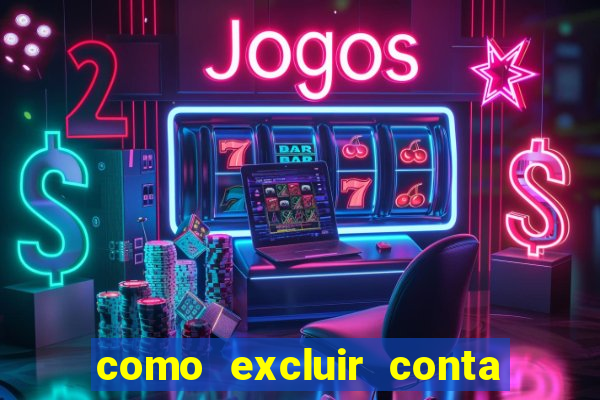 como excluir conta de jogos de aposta