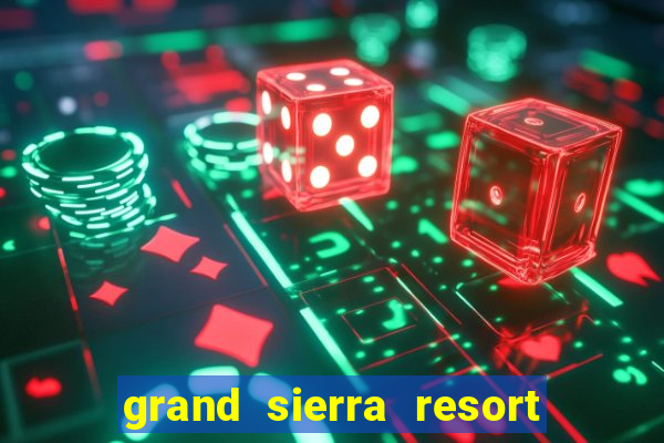 grand sierra resort casino reno nevada