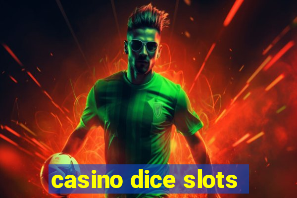 casino dice slots