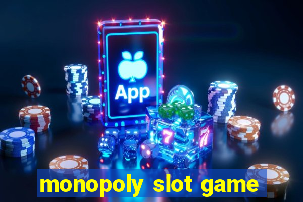 monopoly slot game