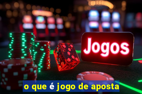 o que é jogo de aposta