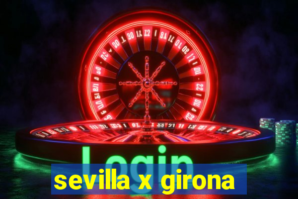 sevilla x girona