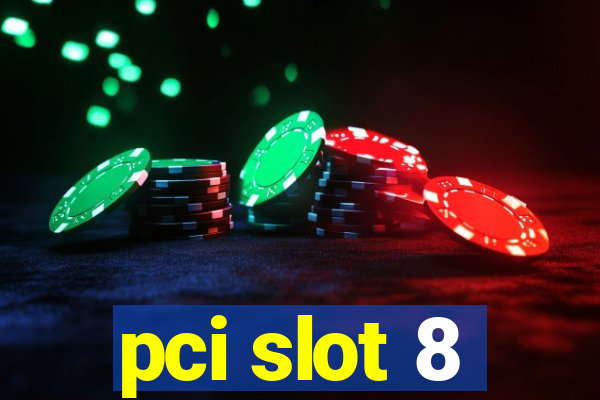 pci slot 8