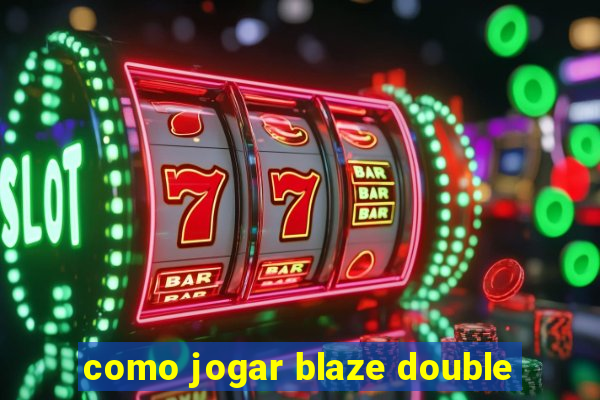 como jogar blaze double