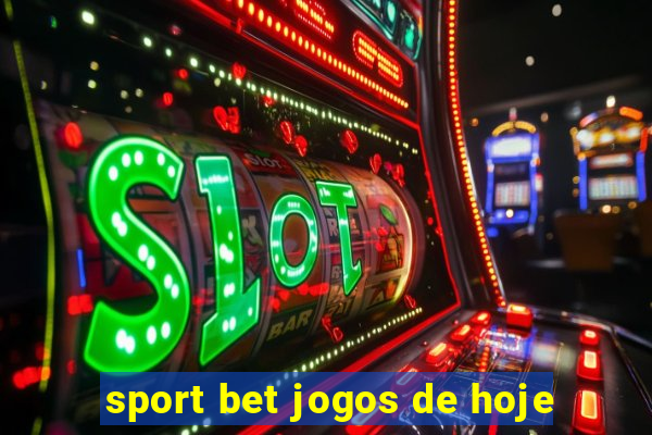 sport bet jogos de hoje