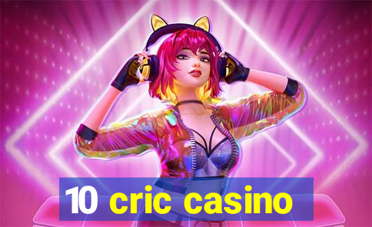 10 cric casino