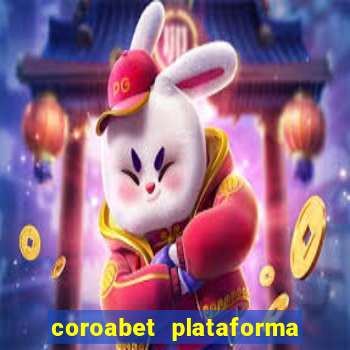 coroabet plataforma de jogos