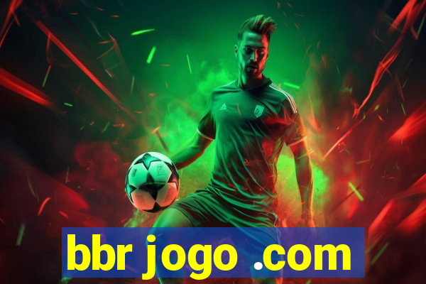 bbr jogo .com