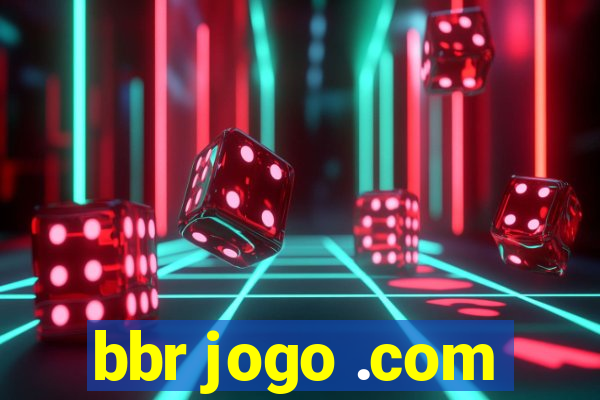 bbr jogo .com