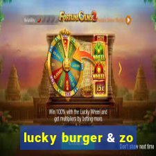 lucky burger & zo