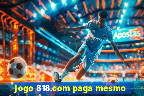 jogo 818.com paga mesmo