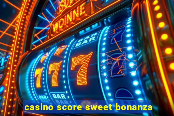 casino score sweet bonanza