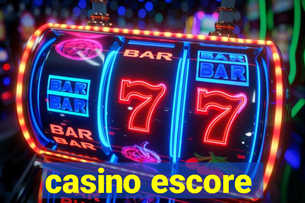 casino escore