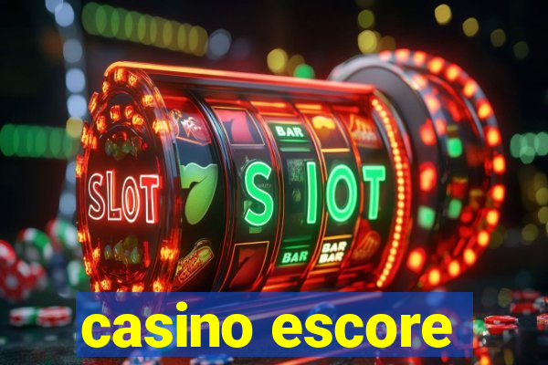 casino escore