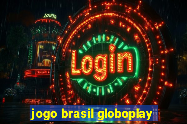 jogo brasil globoplay