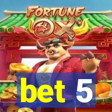 bet 5