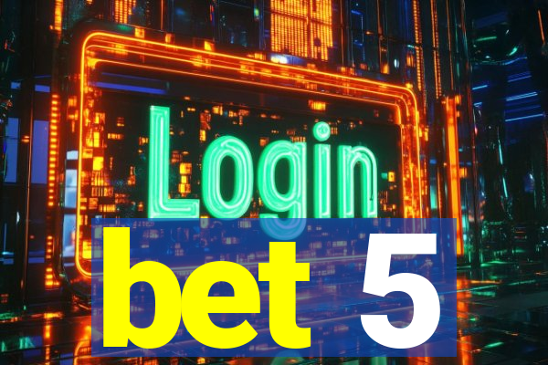 bet 5