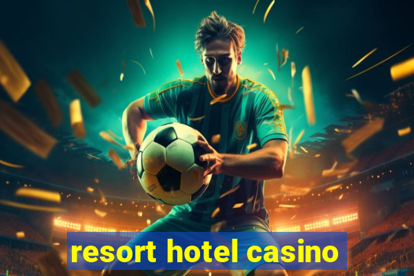 resort hotel casino