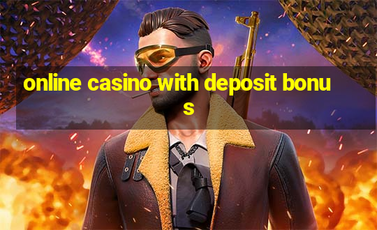 online casino with deposit bonus