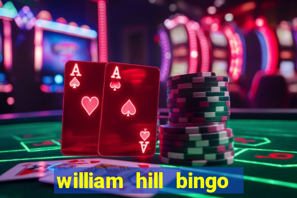 william hill bingo promo code