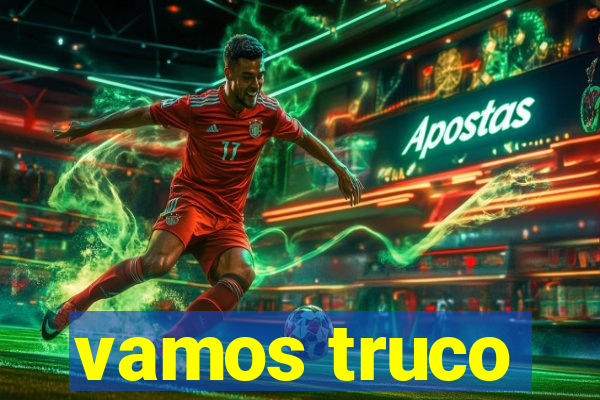 vamos truco