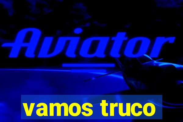 vamos truco