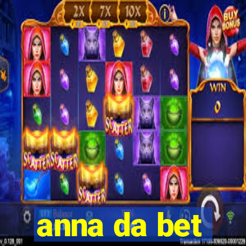 anna da bet