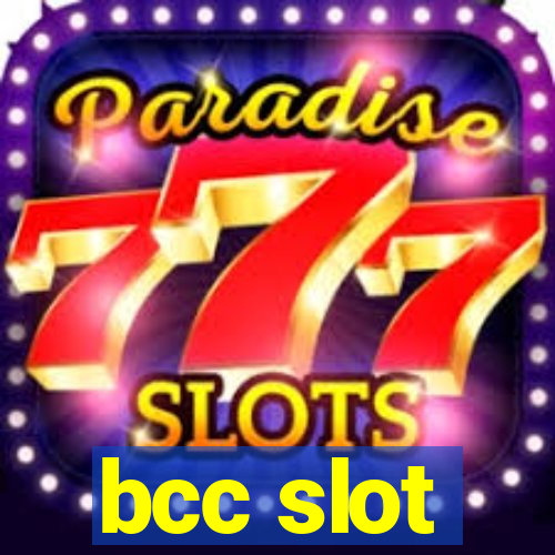 bcc slot