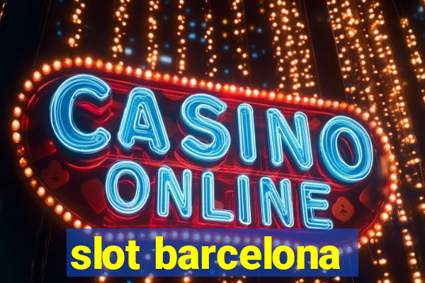 slot barcelona