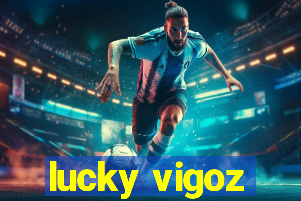 lucky vigoz