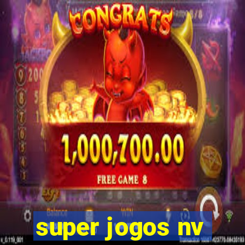 super jogos nv