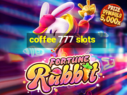 coffee 777 slots