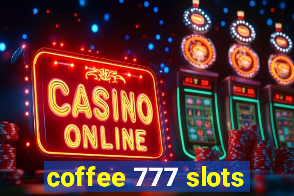 coffee 777 slots