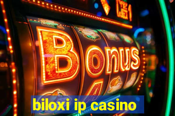 biloxi ip casino