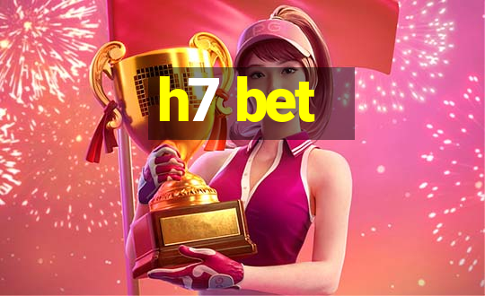 h7 bet