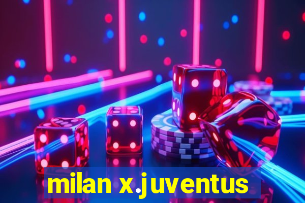 milan x.juventus